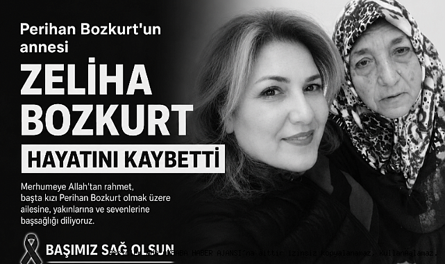 Perihan Bozkurt'un Acı Günü: Annesi Zeliha Bozkurt Hayatını Kaybetti